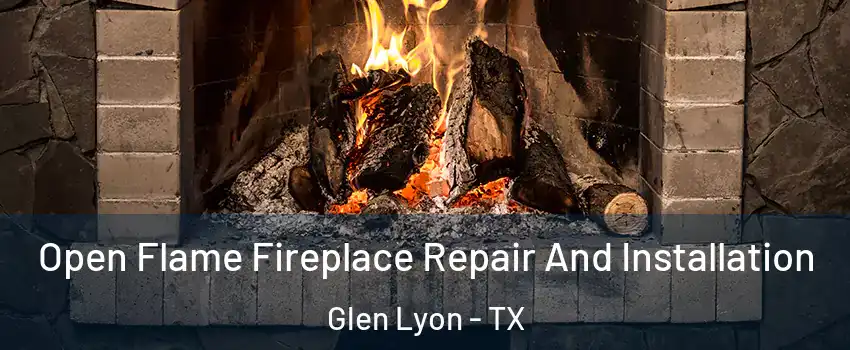 Open Flame Fireplace Repair And Installation Glen Lyon - TX