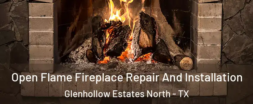 Open Flame Fireplace Repair And Installation Glenhollow Estates North - TX