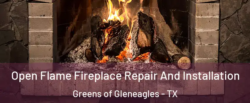 Open Flame Fireplace Repair And Installation Greens of Gleneagles - TX