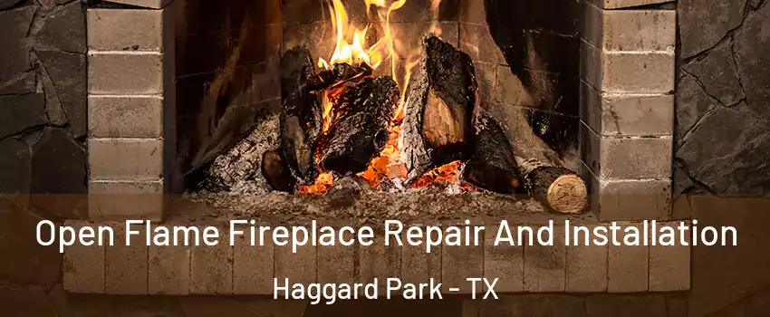 Open Flame Fireplace Repair And Installation Haggard Park - TX