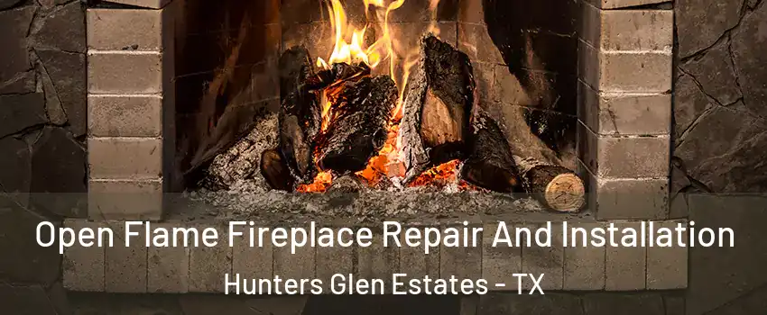 Open Flame Fireplace Repair And Installation Hunters Glen Estates - TX