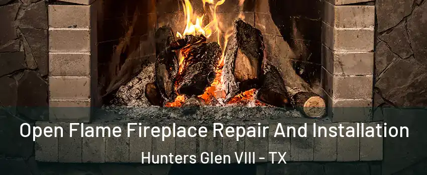 Open Flame Fireplace Repair And Installation Hunters Glen VIII - TX