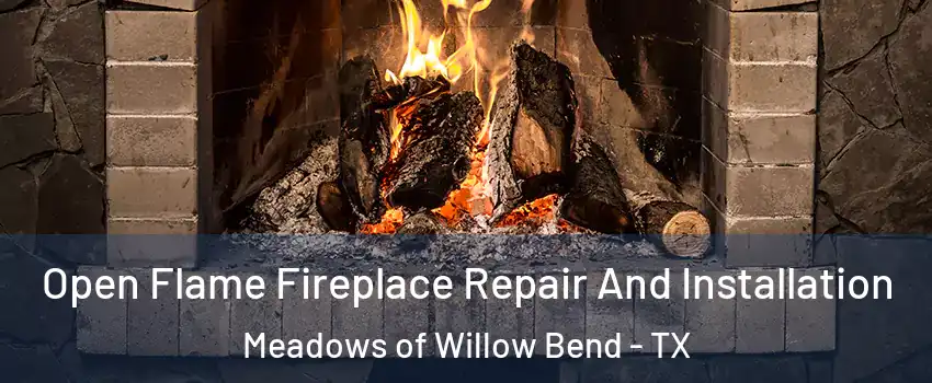 Open Flame Fireplace Repair And Installation Meadows of Willow Bend - TX