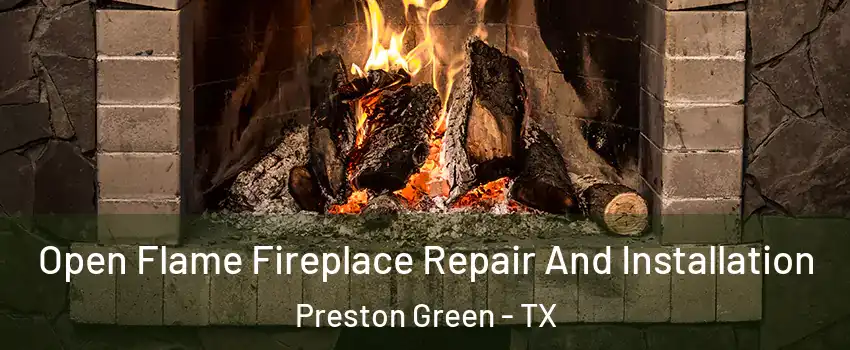 Open Flame Fireplace Repair And Installation Preston Green - TX