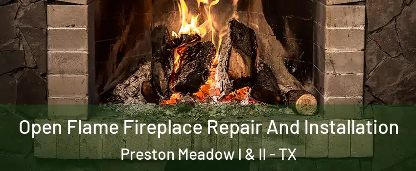 Open Flame Fireplace Repair And Installation Preston Meadow I & II - TX