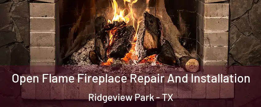 Open Flame Fireplace Repair And Installation Ridgeview Park - TX