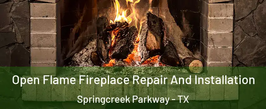 Open Flame Fireplace Repair And Installation Springcreek Parkway - TX