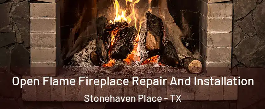 Open Flame Fireplace Repair And Installation Stonehaven Place - TX