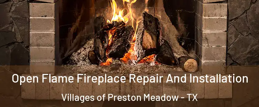 Open Flame Fireplace Repair And Installation Villages of Preston Meadow - TX