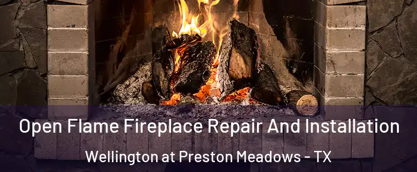 Open Flame Fireplace Repair And Installation Wellington at Preston Meadows - TX