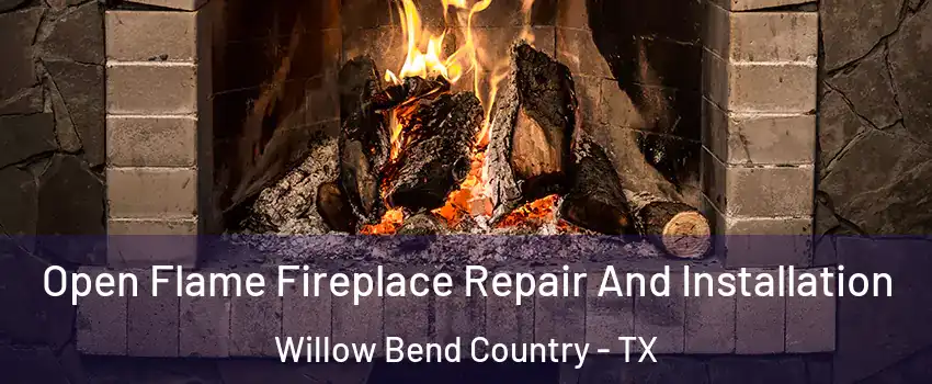 Open Flame Fireplace Repair And Installation Willow Bend Country - TX