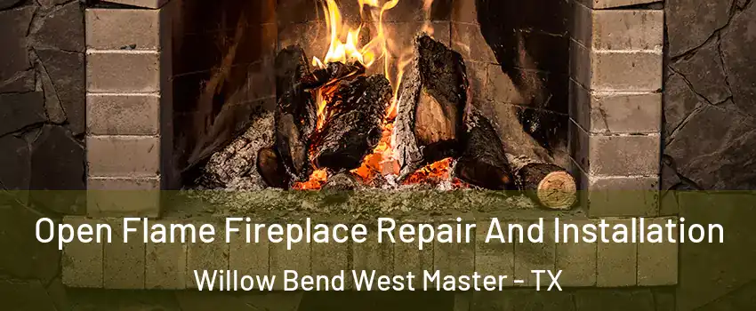 Open Flame Fireplace Repair And Installation Willow Bend West Master - TX