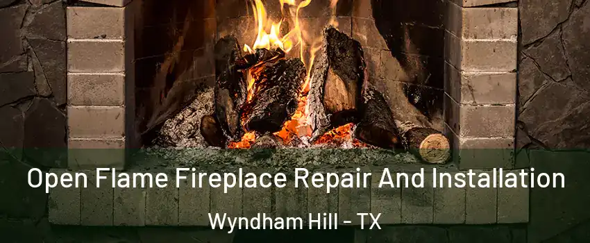 Open Flame Fireplace Repair And Installation Wyndham Hill - TX