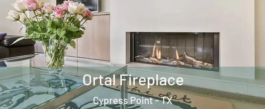 Ortal Fireplace Cypress Point - TX