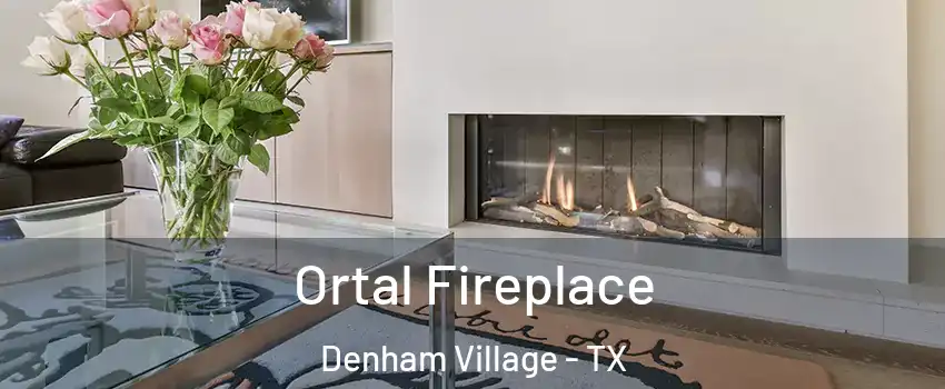 Ortal Fireplace Denham Village - TX