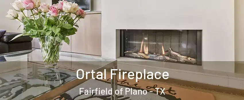 Ortal Fireplace Fairfield of Plano - TX