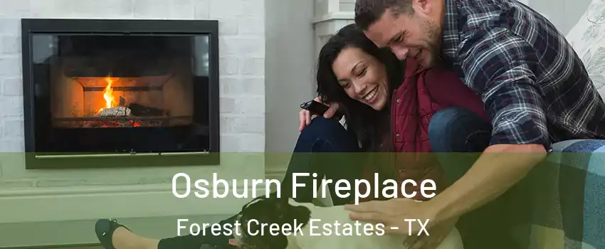 Osburn Fireplace Forest Creek Estates - TX