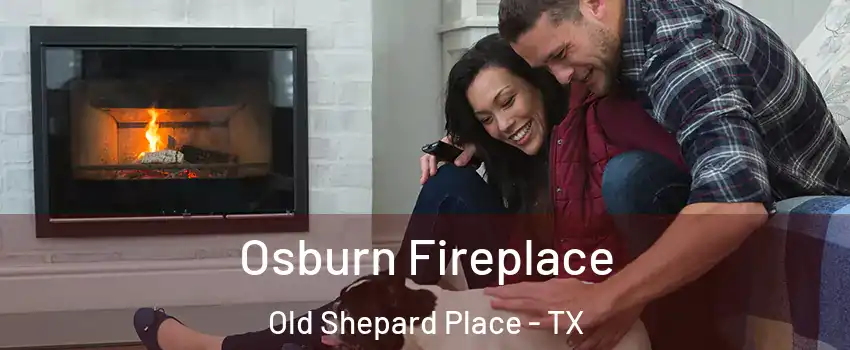 Osburn Fireplace Old Shepard Place - TX