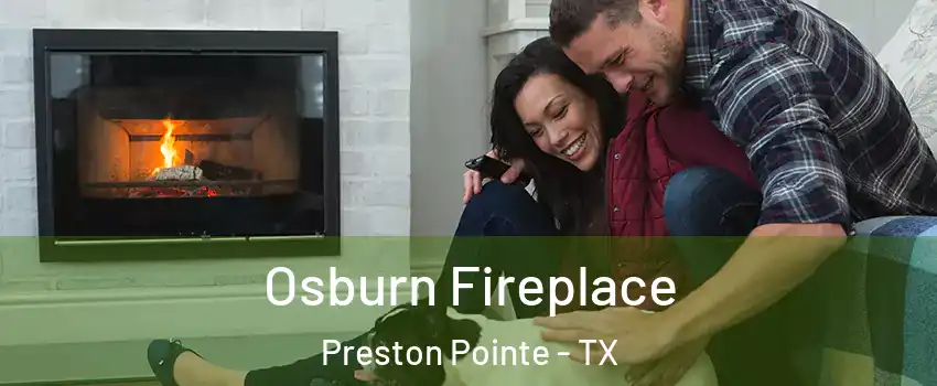 Osburn Fireplace Preston Pointe - TX