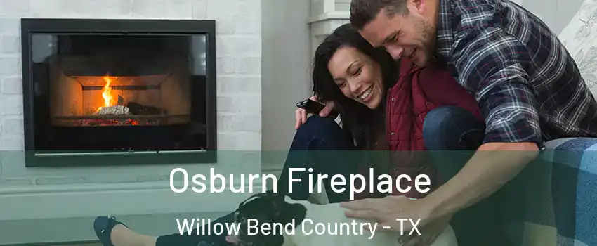 Osburn Fireplace Willow Bend Country - TX