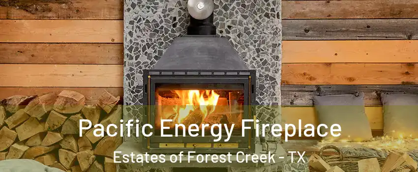 Pacific Energy Fireplace Estates of Forest Creek - TX