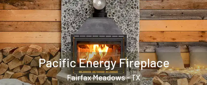 Pacific Energy Fireplace Fairfax Meadows - TX