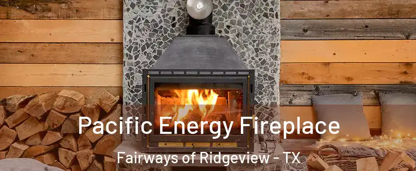 Pacific Energy Fireplace Fairways of Ridgeview - TX