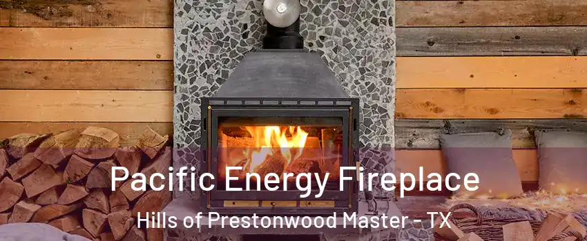 Pacific Energy Fireplace Hills of Prestonwood Master - TX