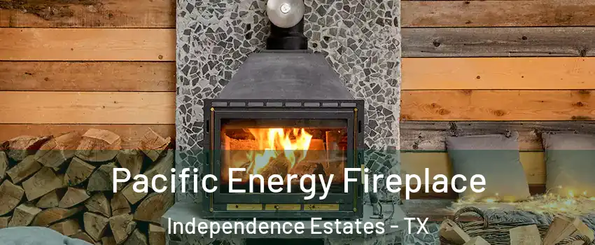 Pacific Energy Fireplace Independence Estates - TX