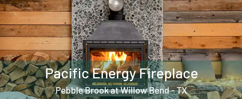 Pacific Energy Fireplace Pebble Brook at Willow Bend - TX