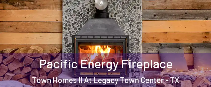 Pacific Energy Fireplace Town Homes II At Legacy Town Center - TX