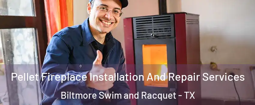 Pellet Fireplace Installation And Repair Services Biltmore Swim and Racquet - TX