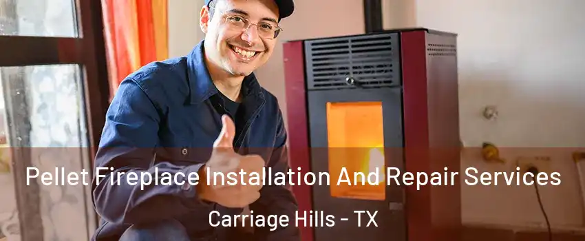 Pellet Fireplace Installation And Repair Services Carriage Hills - TX