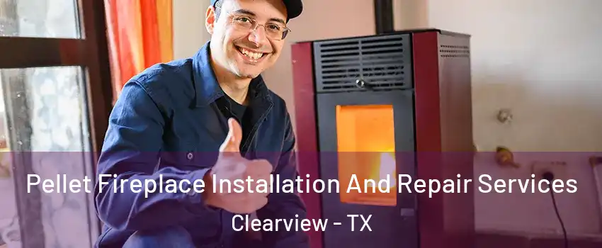 Pellet Fireplace Installation And Repair Services Clearview - TX