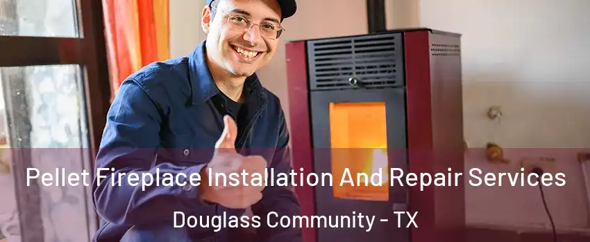 Pellet Fireplace Installation And Repair Services Douglass Community - TX