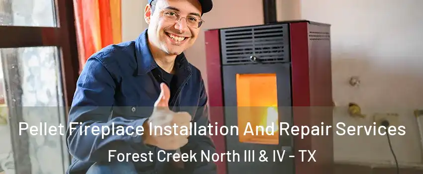 Pellet Fireplace Installation And Repair Services Forest Creek North III & IV - TX