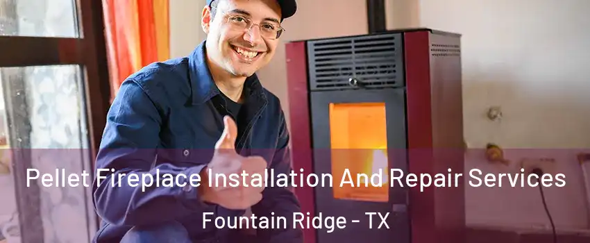 Pellet Fireplace Installation And Repair Services Fountain Ridge - TX