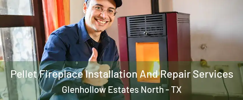 Pellet Fireplace Installation And Repair Services Glenhollow Estates North - TX