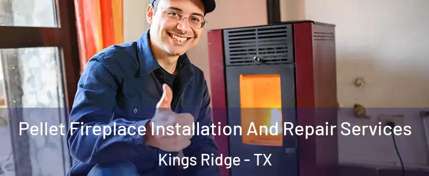 Pellet Fireplace Installation And Repair Services Kings Ridge - TX