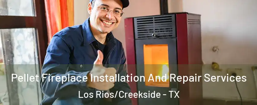 Pellet Fireplace Installation And Repair Services Los Rios/Creekside - TX