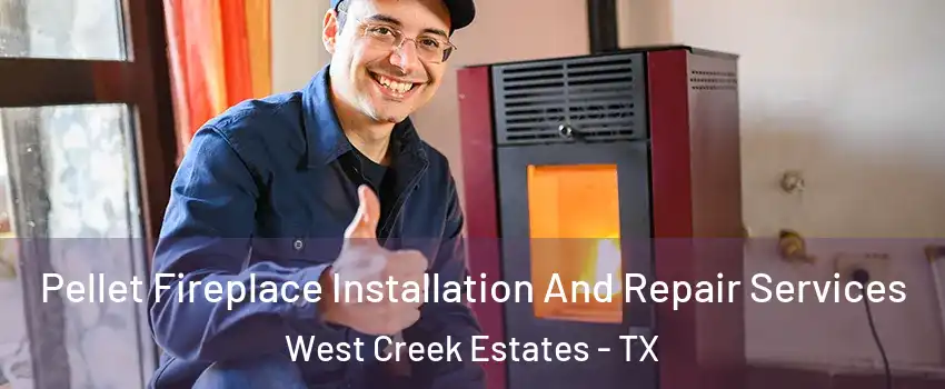 Pellet Fireplace Installation And Repair Services West Creek Estates - TX