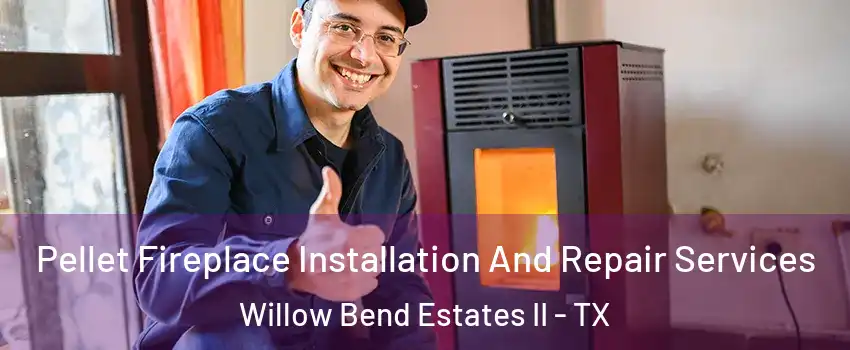 Pellet Fireplace Installation And Repair Services Willow Bend Estates II - TX