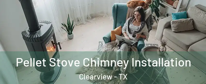 Pellet Stove Chimney Installation Clearview - TX