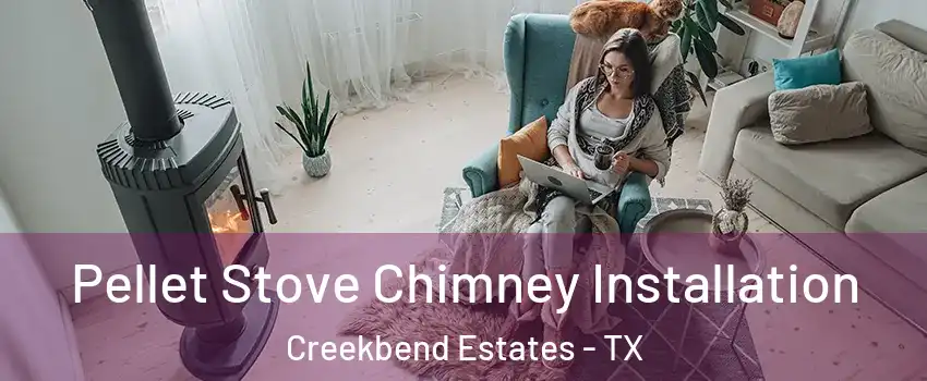 Pellet Stove Chimney Installation Creekbend Estates - TX