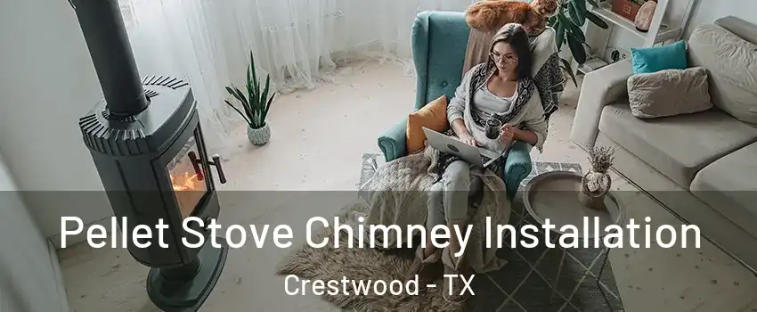 Pellet Stove Chimney Installation Crestwood - TX