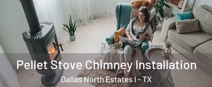 Pellet Stove Chimney Installation Dallas North Estates I - TX