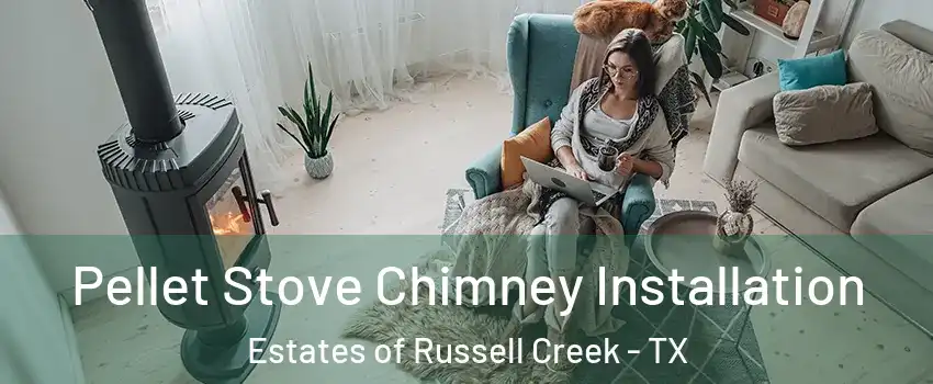 Pellet Stove Chimney Installation Estates of Russell Creek - TX