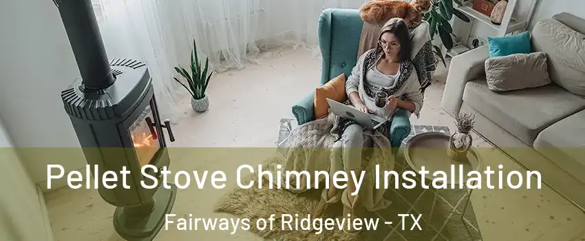 Pellet Stove Chimney Installation Fairways of Ridgeview - TX