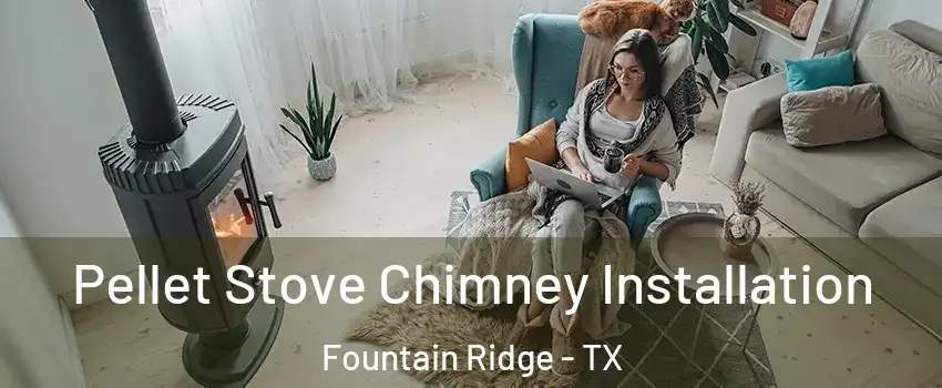 Pellet Stove Chimney Installation Fountain Ridge - TX