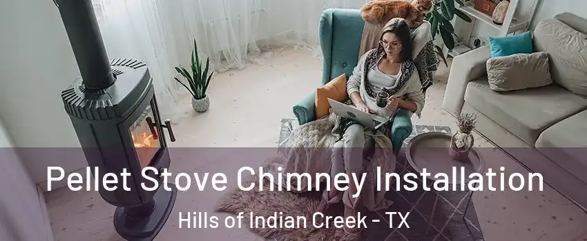 Pellet Stove Chimney Installation Hills of Indian Creek - TX